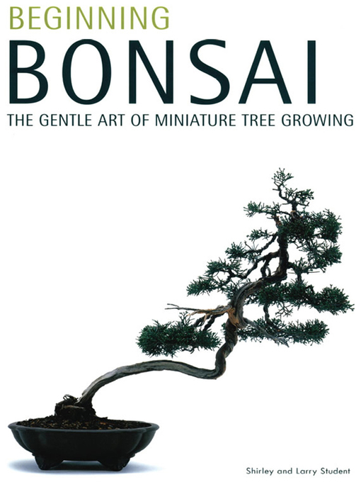 Title details for Beginning Bonsai by Larry Student - Available
